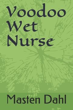 portada Voodoo Wet Nurse (en Inglés)