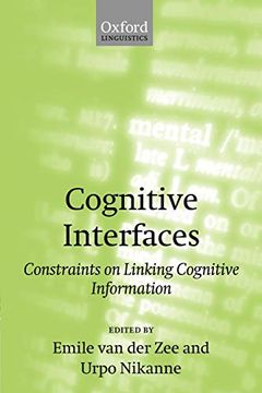 portada Cognitive Interfaces: Constraints on Linking Cognitive Information (Oxford Linguistics) (in English)