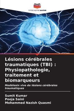 portada Lésions cérébrales traumatiques (TBI): Physiopathologie, traitement et biomarqueurs (en Francés)
