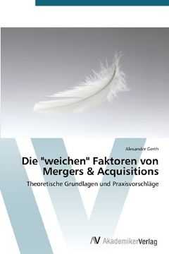portada Die "weichen" Faktoren von Mergers & Acquisitions: Theoretische Grundlagen und Praxisvorschläge