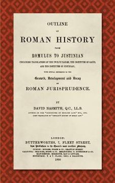 portada Outline of Roman History from Romulus to Justinian (1890): (Including Translations of the Twelve Tables, the Institutes of Gaius, and the Institutes o (in English)