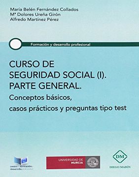 portada CURSO DE SEGURIDAD SOCIAL (I) PARTE GENERAL CONCEPTOS BASICOS, CASOS PRACTICOS Y PREGUNTAS TIPO TEST (FORMACION Y DESARROLLO PROFESIONAL)