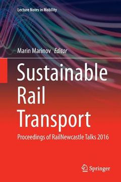 portada Sustainable Rail Transport: Proceedings of Railnewcastle Talks 2016 (en Inglés)