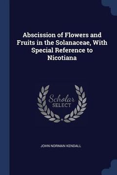 portada Abscission of Flowers and Fruits in the Solanaceae, With Special Reference to Nicotiana (en Inglés)
