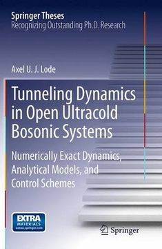portada Tunneling Dynamics in Open Ultracold Bosonic Systems: Numerically Exact Dynamics – Analytical Models – Control Schemes (Springer Theses)