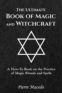 portada The Ultimate Book of Magic and Witchcraft: A How-To Book on the Practice of Magic Rituals and Spells