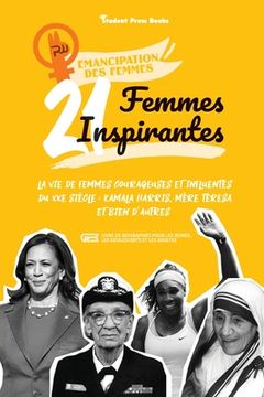 portada 21 femmes inspirantes: La vie de femmes courageuses et influentes du XXe siècle: Kamala Harris, Mère Teresa et bien d'autres (livre de biogra 