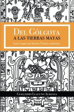 portada Del Gólgota a las Tierras Mayas: Los Viajes de Santo Tomás Apóstol