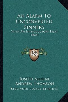 portada an alarm to unconverted sinners: with an introductory essay (1824) (en Inglés)