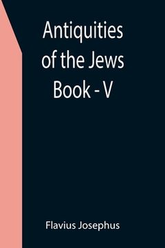 portada Antiquities of the Jews; Book - V (en Inglés)