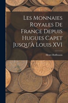 portada Les Monnaies Royales De France Depuis Hugues Capet Jusqu'À Louis XVI (en Francés)