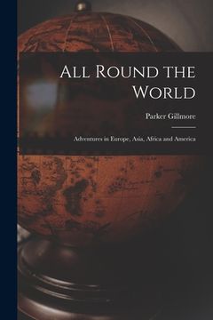 portada All Round the World [microform]: Adventures in Europe, Asia, Africa and America (in English)