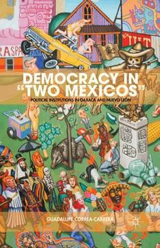 portada Democracy in "Two Mexicos": Political Institutions in Oaxaca and Nuevo León (en Inglés)