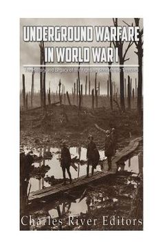 portada Underground Warfare in World War I: The History and Legacy of the Fighting Beneath and Between the Trenches (in English)