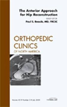 portada The Anterior Approach for Hip Reconstruction, an Issue of Orthopedic Clinics: Volume 40-3 (en Inglés)