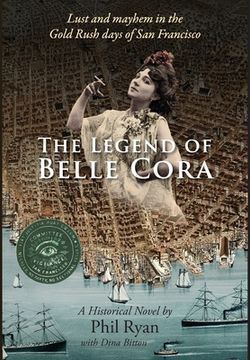 portada The Legend of Belle Cora: Lust and Mayhem in the Gold Rush days of San Francisco-A Historical Novel (en Inglés)