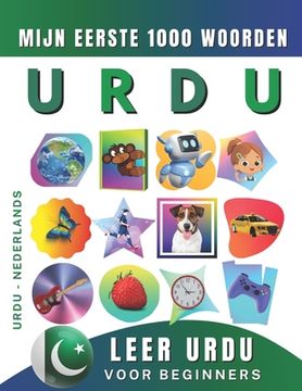 Leer Urdu voor beginners, mijn eerste 1000 woorden: Tweetalig Urdu - Nederlands Taalboek voor Kinderen en Volwassenen
