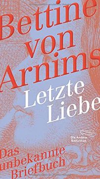 portada Letzte Liebe: Das Unbekannte Briefbuch (Die Andere Bibliothek, Band 413) (en Alemán)