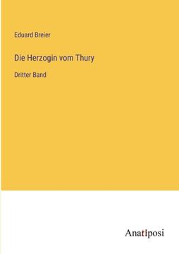 portada Die Herzogin vom Thury: Dritter Band (en Alemán)