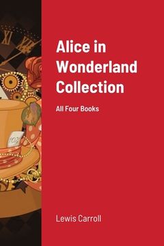 portada Alice in Wonderland Collection: All Four Books (en Inglés)