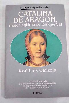 portada Catalina de Aragon, Mujer Legitima de Enrique Viii (2ª Ed. )