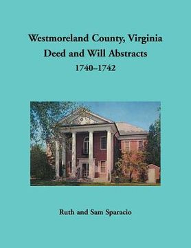portada Westmoreland County, Virginia Deed and Will Abstracts, 1740-1742 (en Inglés)