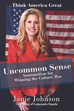 portada Uncommon Sense: Ammunition for Winning the Culture war (Think America Great) (en Inglés)