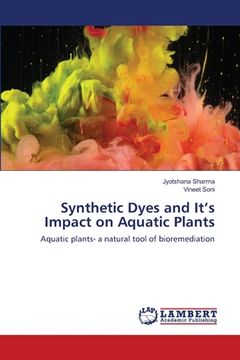 portada Synthetic Dyes and It's Impact on Aquatic Plants (en Inglés)
