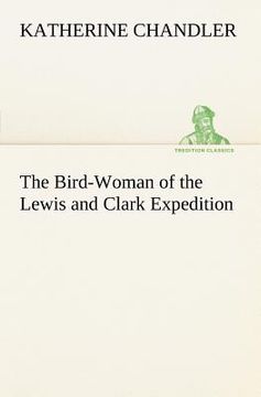 portada the bird-woman of the lewis and clark expedition (en Inglés)