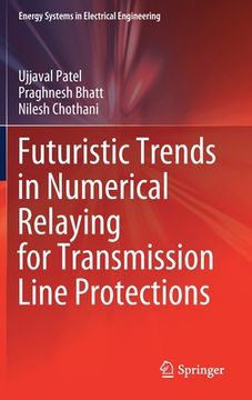 portada Futuristic Trends in Numerical Relaying for Transmission Line Protections (en Inglés)