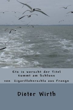 portada Etz is worscht der Titel kummt am Schluss (Zigarilloberschla aus Franken) (Volume 1) (German Edition)