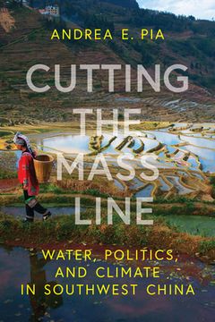 portada Cutting the Mass Line: Water, Politics, and Climate in Southwest China