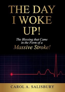 portada The Day I Woke Up!: The Blessing that Came in the Form of a Massive Stroke! (en Inglés)