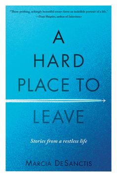 portada A Hard Place to Leave: Stories from a Restless Life (en Inglés)