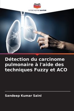 portada Détection du carcinome pulmonaire à l'aide des techniques Fuzzy et ACO (en Francés)