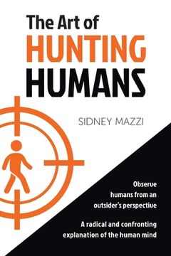 portada The Art of HUNTING HUMANS: A radical and confronting explanation of the human mind (en Inglés)