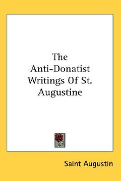 portada the anti-donatist writings of st. augustine (en Inglés)