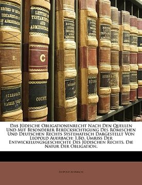 portada Das Jüdische Obligationenrecht Nach Den Quellen Und Mit Besonderer Berücksichtigung Des Römischen Und Deutschen Rechts Systematisch Dargestellt Von Le (en Alemán)