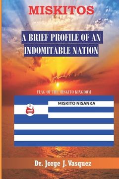 portada Miskitos: A Brief Profile of an Indomitable Nation
