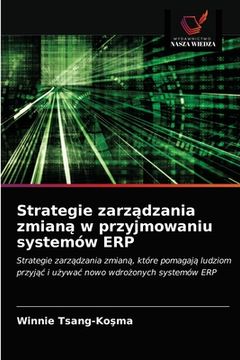 portada Strategie zarządzania zmianą w przyjmowaniu systemów ERP (en Polaco)