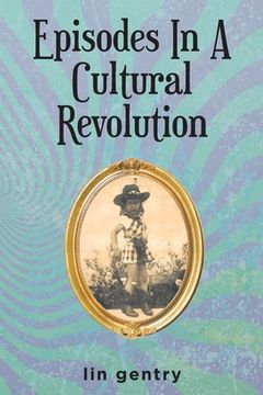 portada Episodes In A Cultural Revolution (en Inglés)
