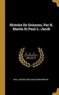 portada Histoire de Soissons, par h. Martin et Paul-L. -Jacob (in French)