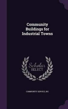 portada Community Buildings for Industrial Towns (en Inglés)