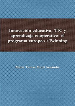 portada Innovación Educativa, tic y Aprendizaje Cooperativo: El Programa Europeo Etwinning