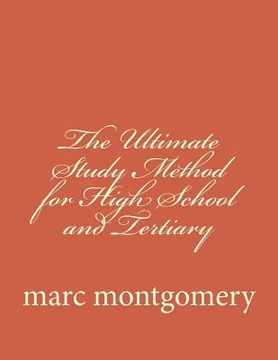 portada The Ultimate Study Method for High School and Tertiary: Its all about effective subject approach and memory recall (en Inglés)