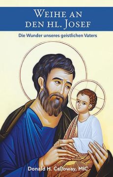 portada Weihe an den Heiligen Josef: Die Wunder Unseres Geistlichen Vaters