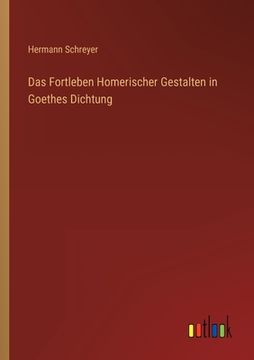 portada Das Fortleben Homerischer Gestalten in Goethes Dichtung (in German)