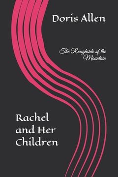 portada The Roughside of the Mountain: Rachel and Her Children