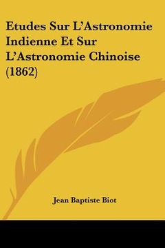 portada Etudes Sur L'Astronomie Indienne Et Sur L'Astronomie Chinoise (1862) (en Francés)