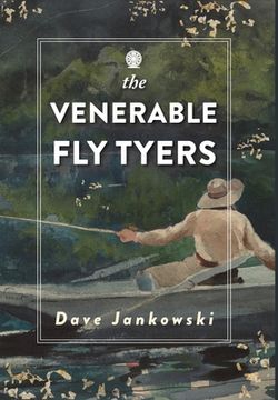 portada The Venerable fly Tyers: Adventures in Fishing and Hunting (en Inglés)